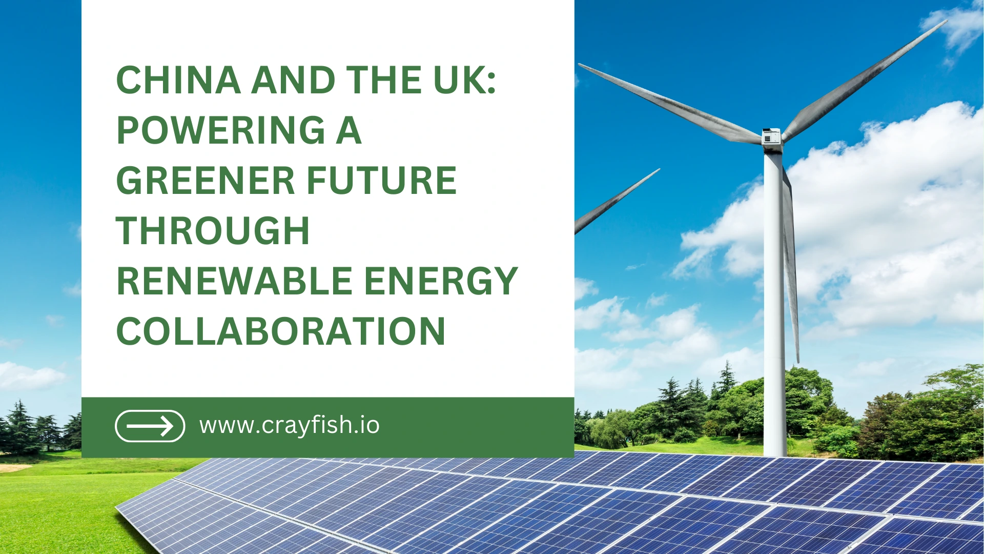 China And The Uk Powering A Greener Future Through Renewable Energy